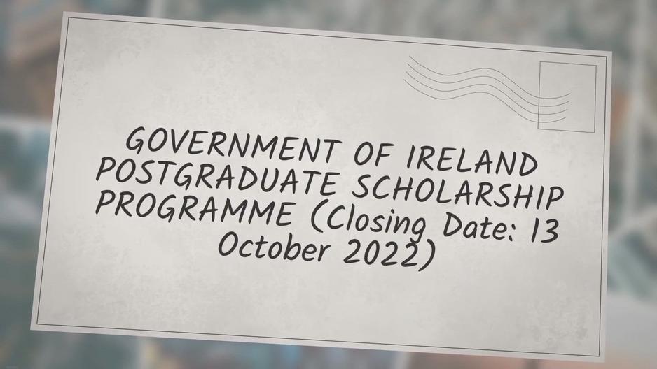 'Video thumbnail for GOVERNMENT OF IRELAND POSTGRADUATE SCHOLARSHIP PROGRAMME (Closing Date: 13 October 2022)'