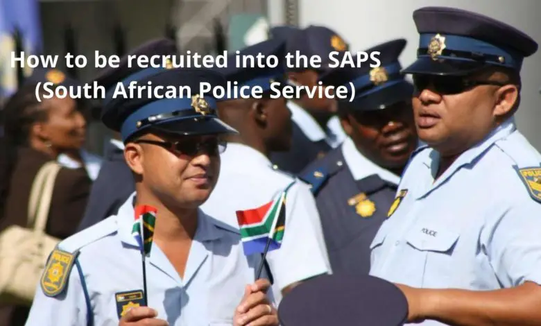 HOW TO BE RECRUITED INTO THE SAPS (SOUTH AFRICAN POLICE SERVICE)
