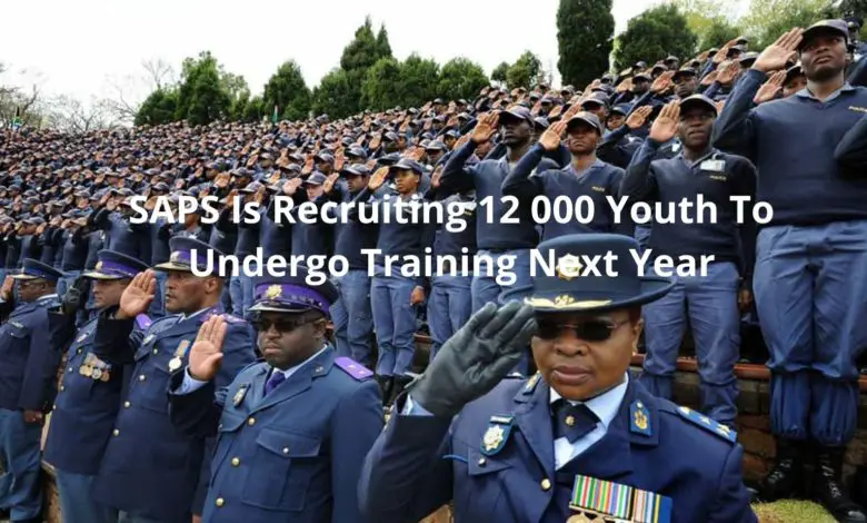 SAPS IS RECRUITING 12 000 YOUTH TO UNDERGO TRAINING NEXT YEAR (SOUTH AFRICAN POLICE SERVICE)