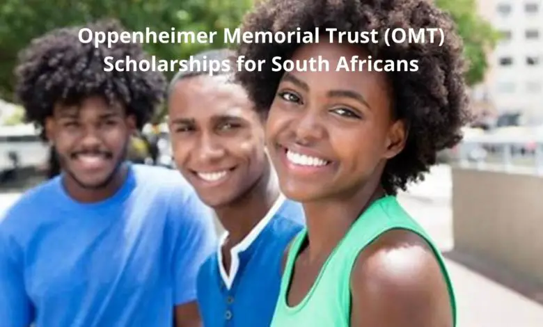 THE OPPENHEIMER MEMORIAL TRUST (OMT) SCHOLARSHIPS FOR SOUTH AFRICAN NATIONALS