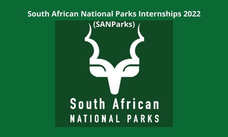 SOUTH AFRICAN NATIONAL PARKS INTERNSHIPS 2022 (SANParks)