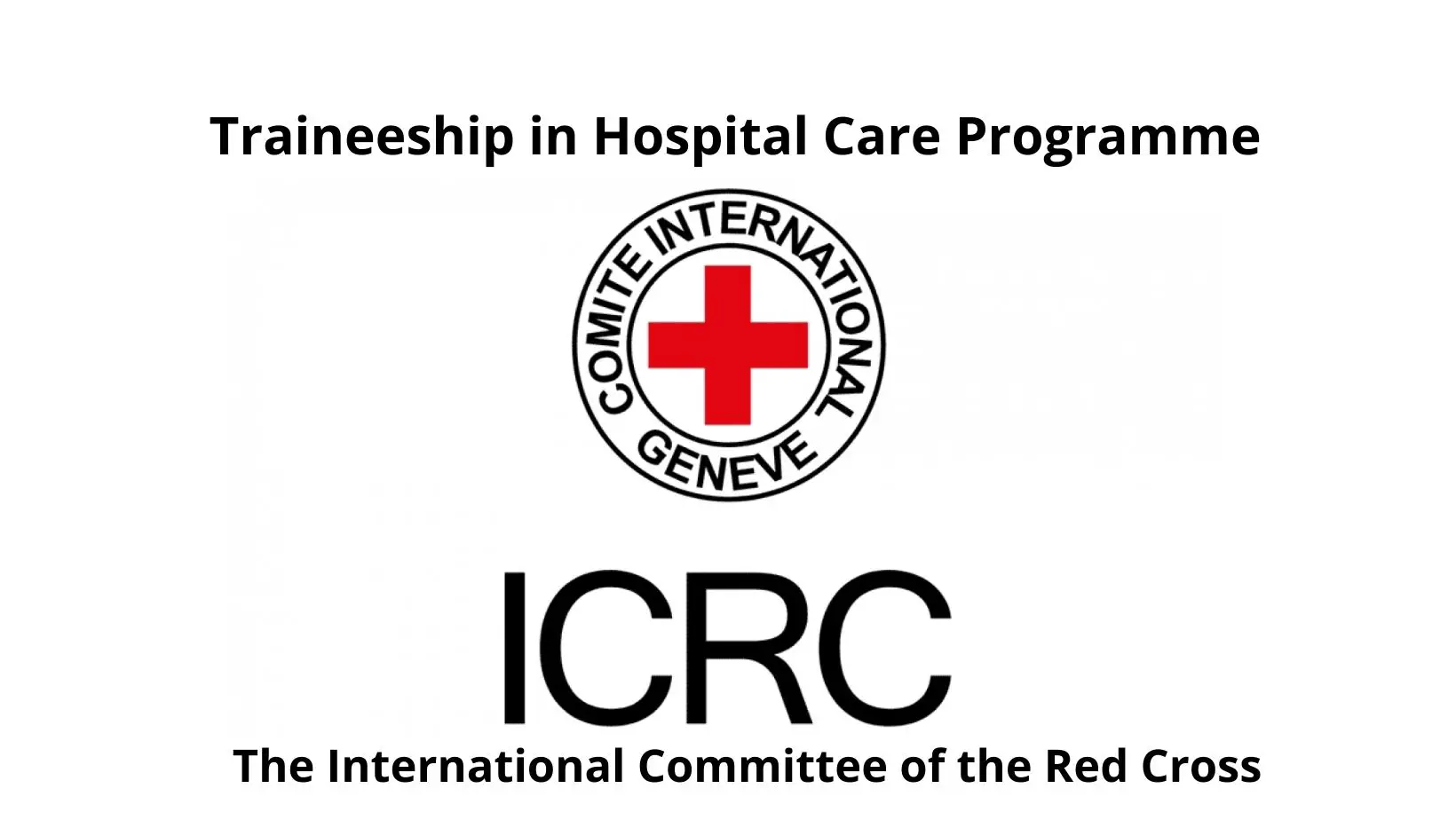 præst spids kim ICRC TRAINEESHIP IN HOSPITAL CARE PROGRAMME (The International Committee of  the Red Cross) | Youth Opportunities Hub
