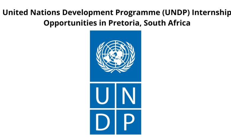 UNITED NATIONS DEVELOPMENT PROGRAMME (UNDP) INTERNSHIP (PRETORIA, SOUTH AFRICA COUNTRY OFFICE)