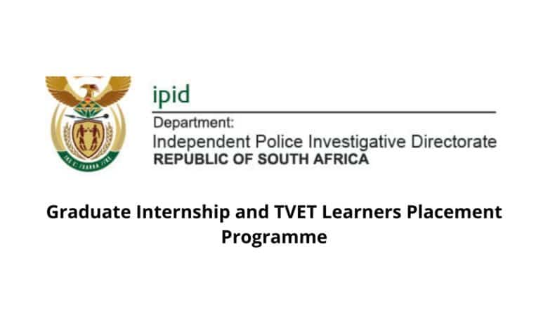 INDEPENDENT POLICE INVESTIGATIVE DIRECTORATE GRADUATE INTERNSHIP AND TVET LEARNERS PLACEMENT PROGRAMME 2022/2023 (IPID)
