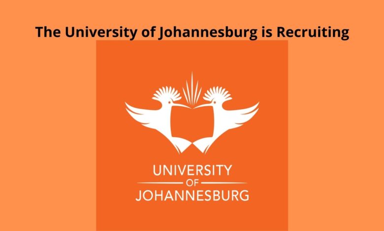 THE UNIVERSITY OF JOHANNESBURG IS RECRUITING - APPLY