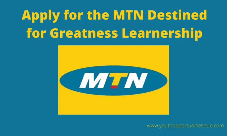 MTN DESTINED FOR GREATNESS LEARNERSHIP