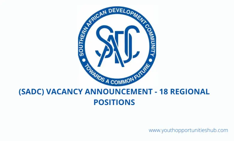The Southern African Development Community (SADC) VACANCY ANNOUNCEMENT - 18 REGIONAL POSITIONS