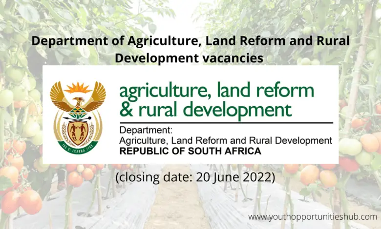 DEPARTMENT OF AGRICULTURE, LAND REFORM AND RURAL DEVELOPMENT VACANCIES (CLOSING DATE: 20 JUNE 2022)