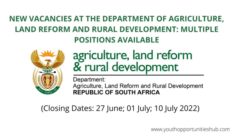 NEW VACANCIES AT THE DEPARTMENT OF AGRICULTURE, LAND REFORM AND RURAL DEVELOPMENT: MULTIPLE POSITIONS AVAILABLE (Closing Dates: 27 June; 01 July; 10 July 2022)