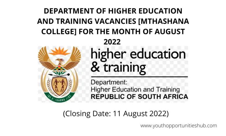 THE DEPARTMENT OF HIGHER EDUCATION AND TRAINING VACANCIES [MTHASHANA COLLEGE] FOR THE MONTH OF AUGUST 2022 (Closing Date: 11 August 2022)