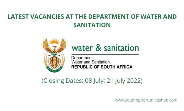 LATEST VACANCIES AT THE DEPARTMENT OF WATER AND SANITATION (Closing Dates: 08 July; 21 July 2022)