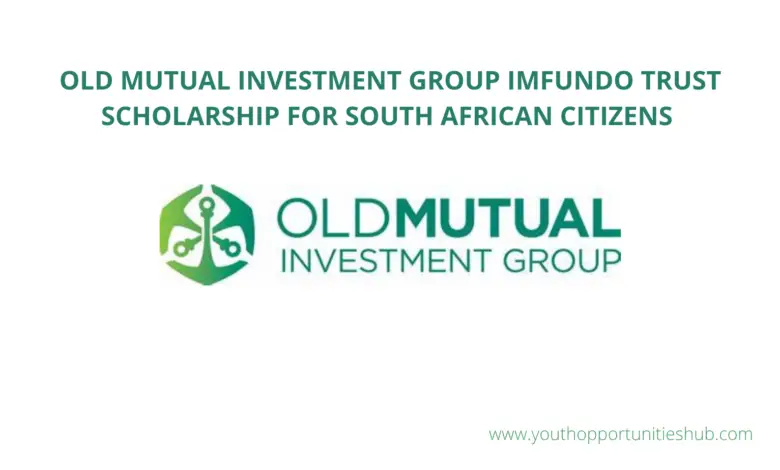 OLD MUTUAL INVESTMENT GROUP IMFUNDO TRUST SCHOLARSHIP FOR SOUTH AFRICAN CITIZENS