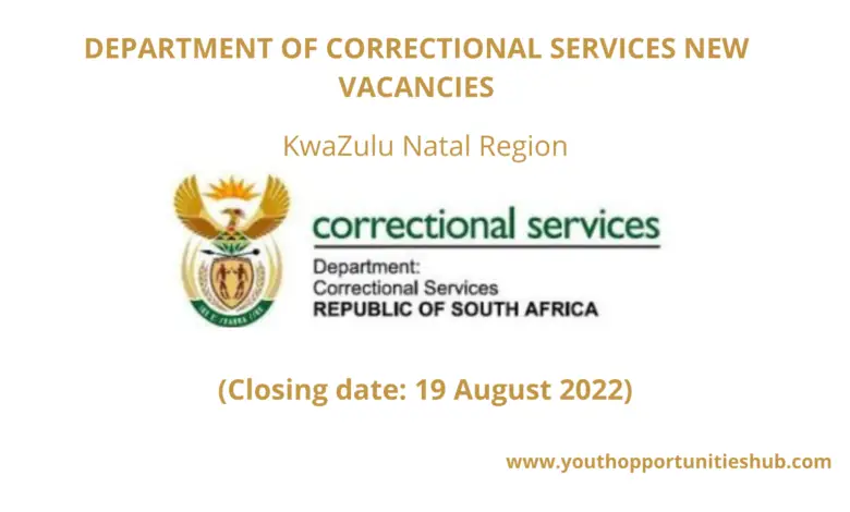 DEPARTMENT OF CORRECTIONAL SERVICES NEW VACANCIES: KwaZulu Natal Region (Closing date: 19 August 2022)