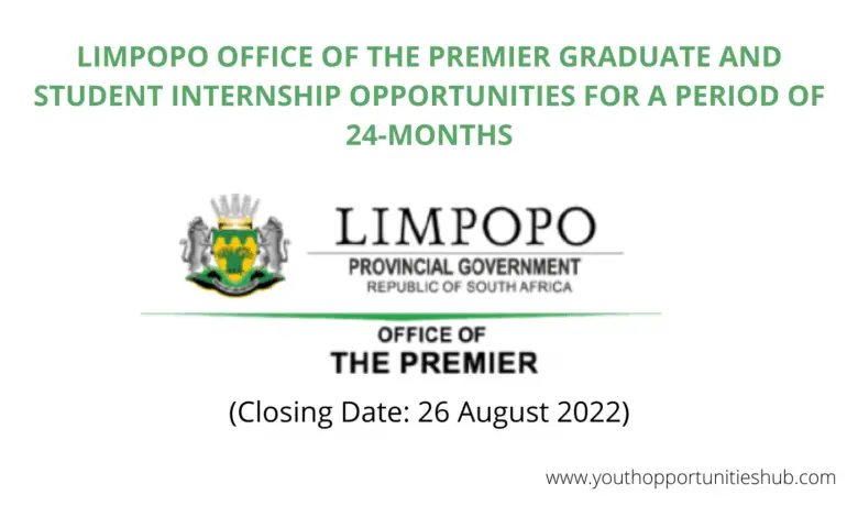 LIMPOPO OFFICE OF THE PREMIER GRADUATE AND STUDENT INTERNSHIP OPPORTUNITIES FOR A PERIOD OF 24-MONTHS (Closing Date: 26 August 2022)