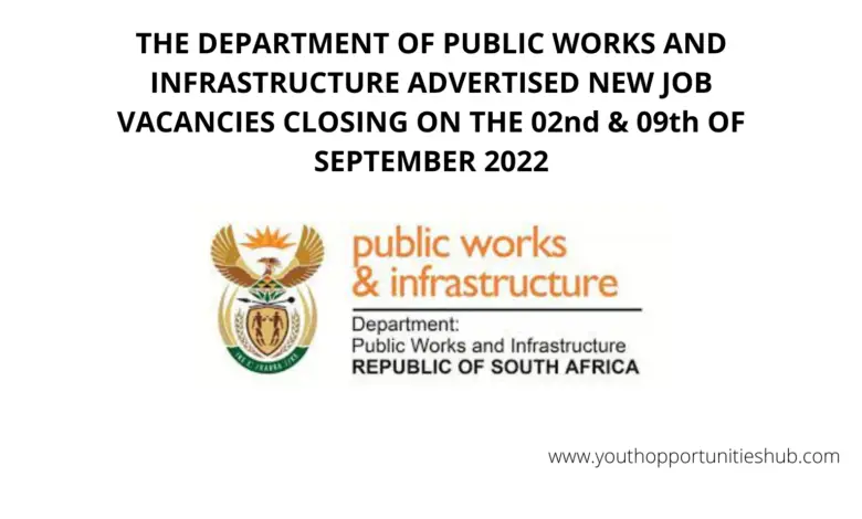 THE DEPARTMENT OF PUBLIC WORKS AND INFRASTRUCTURE ADVERTISED NEW JOB VACANCIES CLOSING ON THE 02nd & 09th OF SEPTEMBER 2022