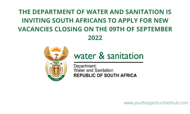 THE DEPARTMENT OF WATER AND SANITATION IS INVITING SOUTH AFRICANS TO APPLY FOR NEW VACANCIES CLOSING ON THE 09TH OF SEPTEMBER 2022