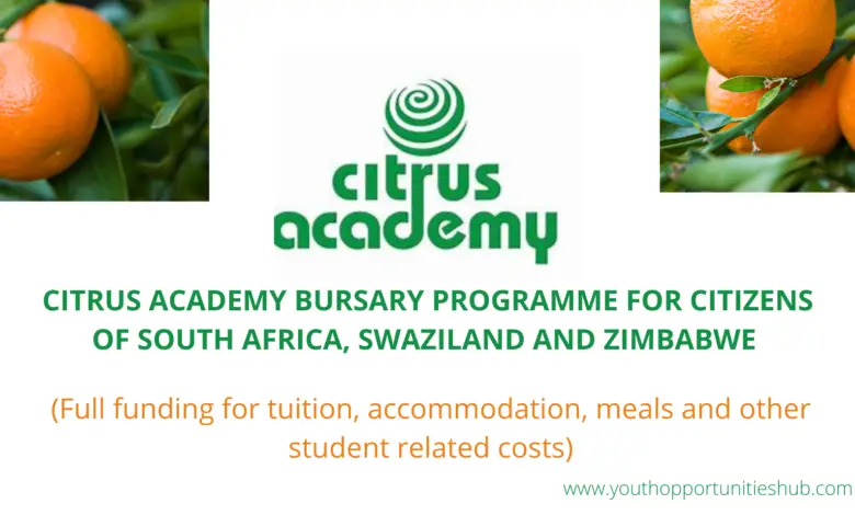 CITRUS ACADEMY BURSARY PROGRAMME FOR CITIZENS OF SOUTH AFRICA, SWAZILAND AND ZIMBABWE (Full funding for tuition, accommodation, meals and other student related costs)