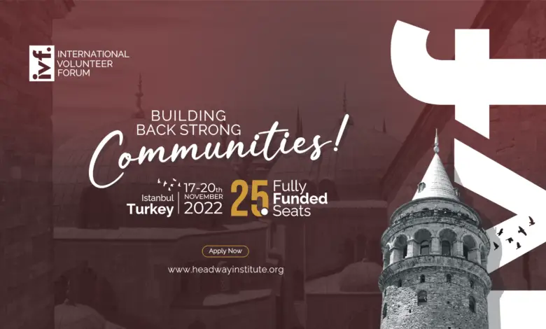 Apply for the International Volunteer Forum 2022 taking place in Istanbul, Turkey from November 17-20th 2022: Headway Institute of Strategic Alliance (25 Fully Funded Seats)