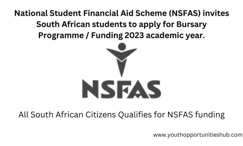 NATIONAL STUDENT FINANCIAL AID SCHEME (NSFAS) INVITES SOUTH AFRICAN STUDENTS TO APPLY FOR A BURSARY PROGRAMME/FUNDING 2023 ACADEMIC YEAR
