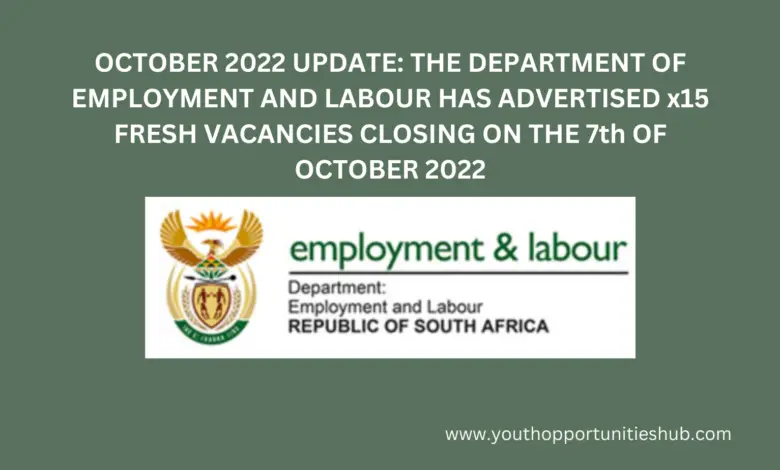 OCTOBER 2022 UPDATE: THE DEPARTMENT OF EMPLOYMENT AND LABOUR HAS ADVERTISED x15 FRESH VACANCIES CLOSING ON THE 7th OF OCTOBER 2022
