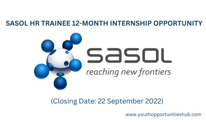 SASOL HR TRAINEE 12-MONTH INTERNSHIP OPPORTUNITY (Closing Date: 22 September 2022)