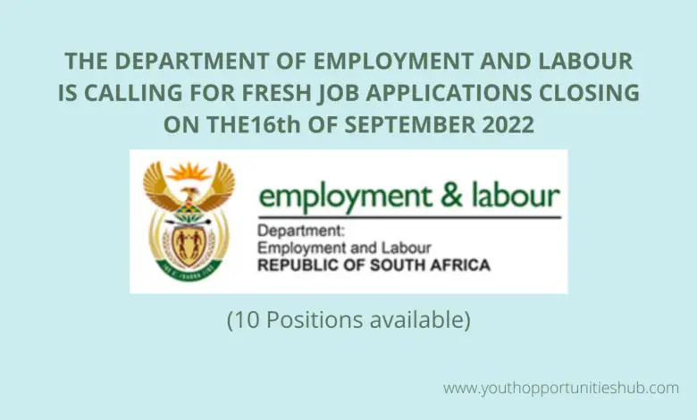THE DEPARTMENT OF EMPLOYMENT AND LABOUR IS CALLING FOR FRESH JOB APPLICATIONS CLOSING ON THE16th OF SEPTEMBER 2022 (10 Positions available)