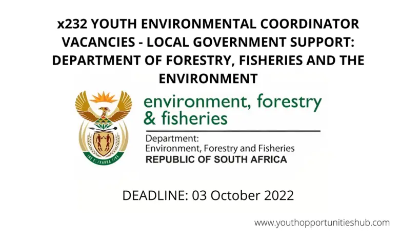 x232 YOUTH ENVIRONMENTAL COORDINATOR VACANCIES - LOCAL GOVERNMENT SUPPORT: DEPARTMENT OF FORESTRY, FISHERIES AND THE ENVIRONMENT (232 Posts Countrywide)
