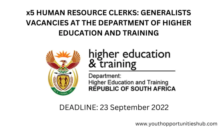x5 HUMAN RESOURCE CLERKS: GENERALISTS VACANCIES AT THE DEPARTMENT OF HIGHER EDUCATION AND TRAINING