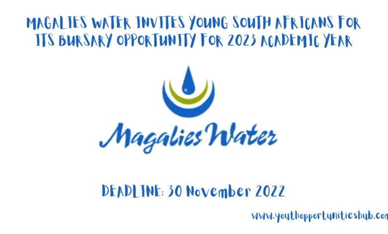 MAGALIES WATER INVITES YOUNG SOUTH AFRICANS FOR ITS BURSARY OPPORTUNITY FOR 2023 ACADEMIC YEAR