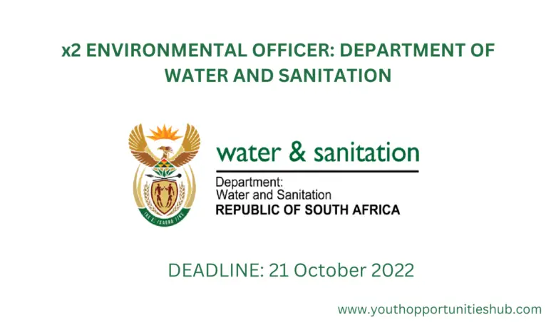 x2 ENVIRONMENTAL OFFICER: DEPARTMENT OF WATER AND SANITATION (Closing Date: 21 October 2022)