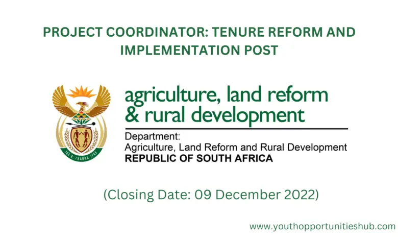 PROJECT COORDINATOR: TENURE REFORM AND IMPLEMENTATION POST AT THE DEPARTMENT OF AGRICULTURE, LAND REFORM, AND RURAL DEVELOPMENT