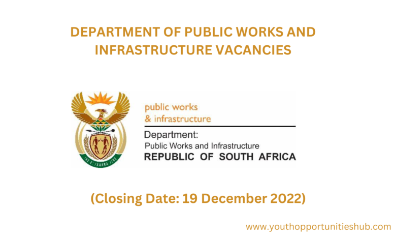 DEPARTMENT OF PUBLIC WORKS AND INFRASTRUCTURE VACANCIES (Closing Date: 19 December 2022)