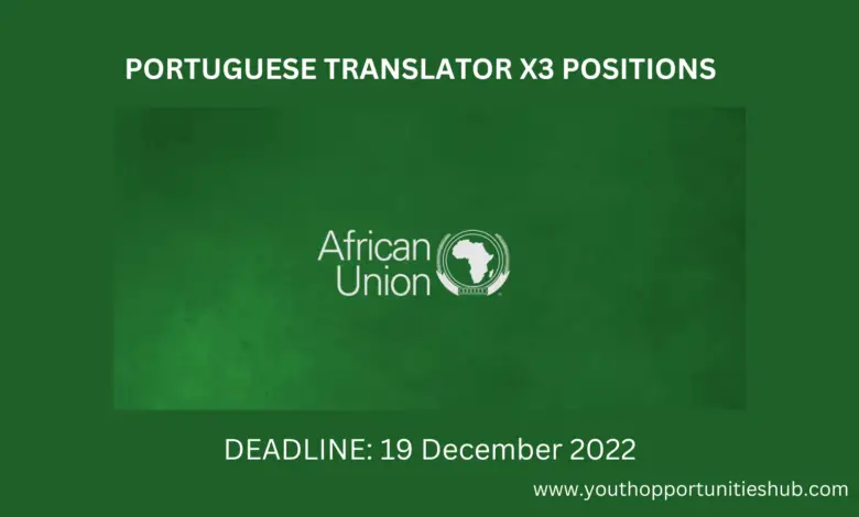 PORTUGUESE TRANSLATOR X3 POSITIONS AT THE AFRICAN UNION COMMISSION