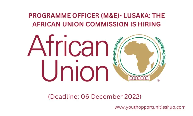 PROGRAMME OFFICER (M&E)- LUSAKA: THE AFRICAN UNION COMMISSION IS HIRING (Deadline: 06 December 2022)