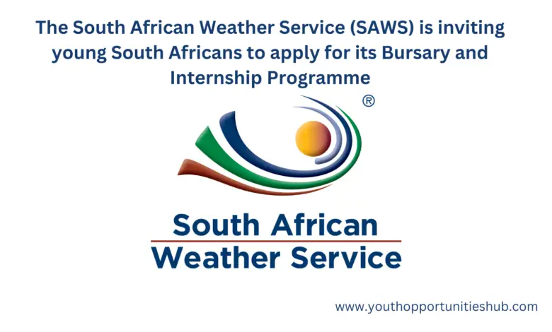 THE SOUTH AFRICAN WEATHER SERVICE (SAWS) BURSARY AND INTERNSHIP PROGRAMME FOR YOUNG SOUTH AFRICANS