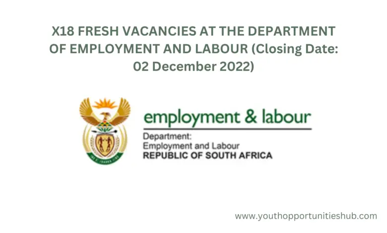 X18 FRESH VACANCIES AT THE DEPARTMENT OF EMPLOYMENT AND LABOUR (Closing Date: 02 December 2022)