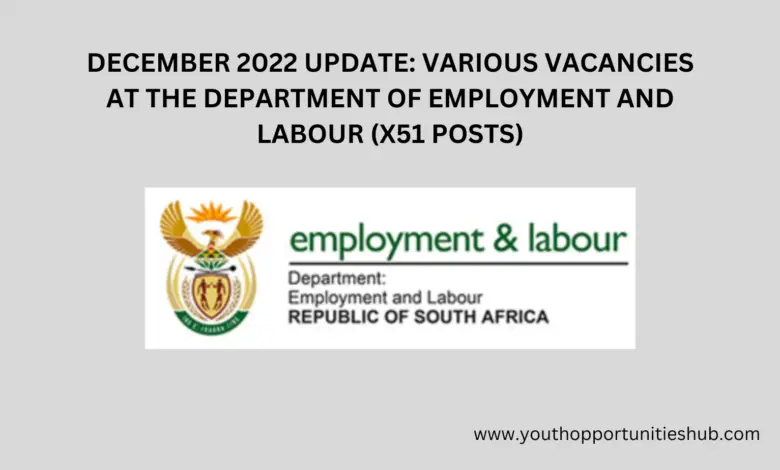 DECEMBER 2022 UPDATE: VARIOUS VACANCIES AT THE DEPARTMENT OF EMPLOYMENT AND LABOUR (X51 POSTS)