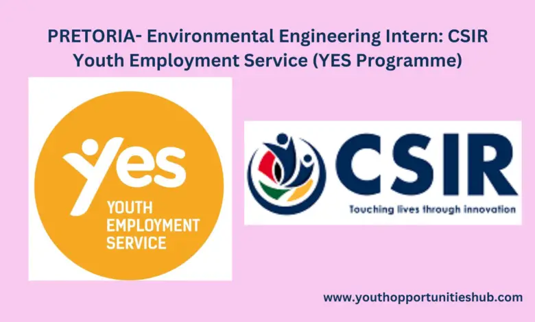 PRETORIA- Environmental Engineering Intern: CSIR Youth Employment Service (YES Programme)