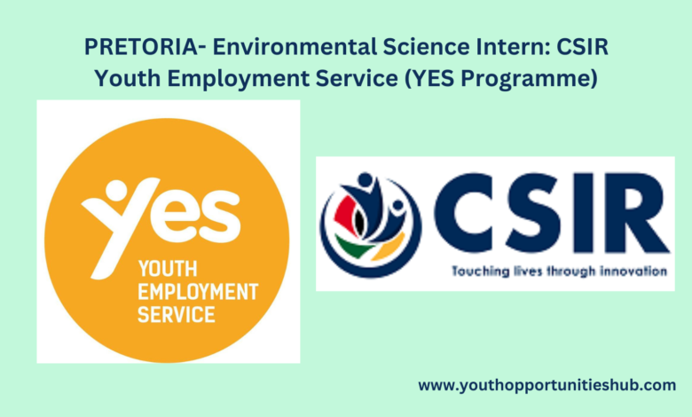 PRETORIA- Environmental Science Intern: CSIR Youth Employment Service (YES Programme)