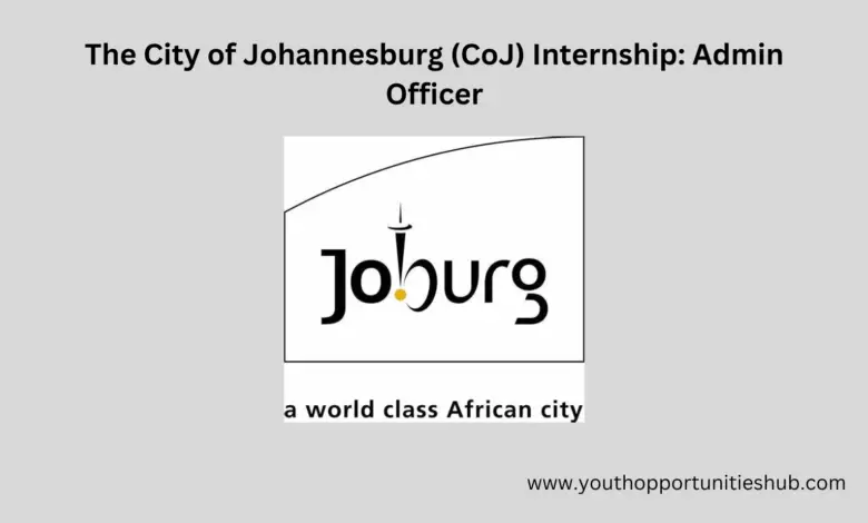 The City of Johannesburg (CoJ) Internship: Admin Officer