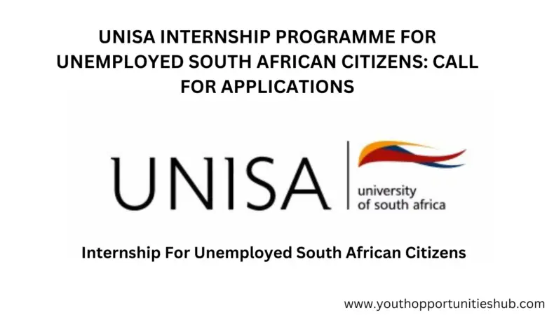 UNISA INTERNSHIP PROGRAMME FOR UNEMPLOYED SOUTH AFRICAN CITIZENS: CALL FOR APPLICATIONS
