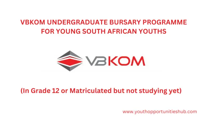 VBKOM UNDERGRADUATE BURSARY PROGRAMME FOR YOUNG SOUTH AFRICAN YOUTHS (In Grade 12 or Matriculated but not studying yet)