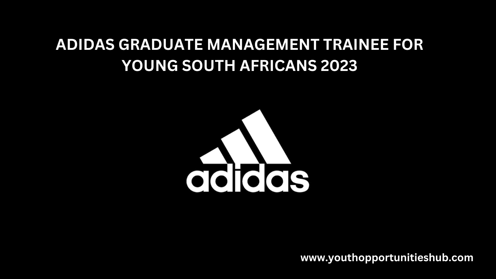 girasol en lugar De otra manera ADIDAS GRADUATE MANAGEMENT TRAINEE FOR YOUNG SOUTH AFRICANS 2023 | Youth  Opportunities Hub