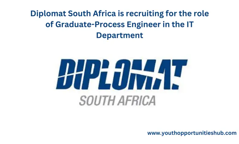 Diplomat South Africa is recruiting for the role of Graduate-Process Engineer in the IT Department