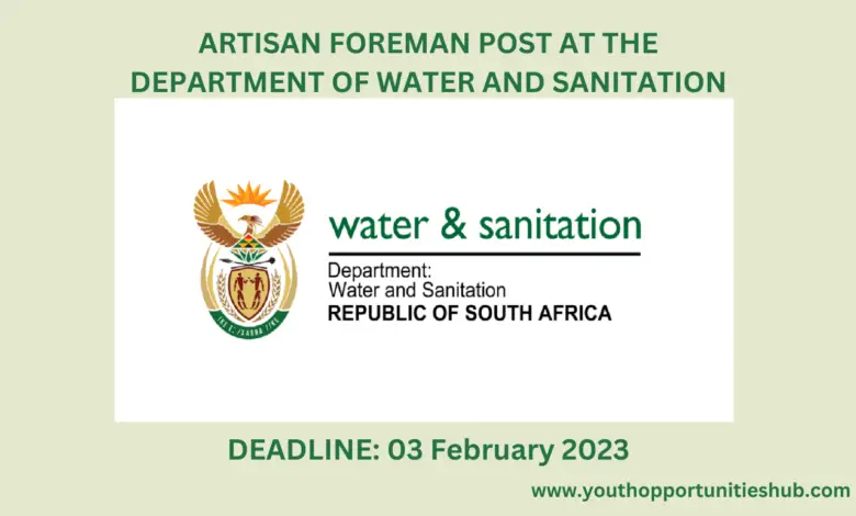 ARTISAN FOREMAN POST AT THE DEPARTMENT OF WATER AND SANITATION (Deadline: 03 February 2023)