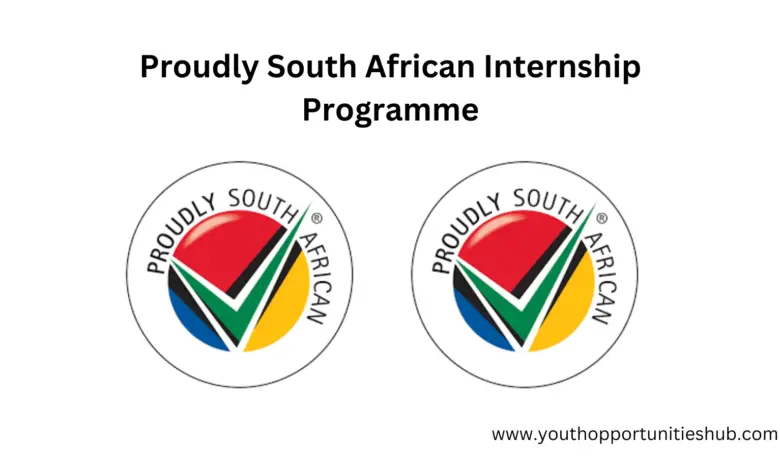 Proudly South African Internship Programme (Closing Date: 15 January 2023)