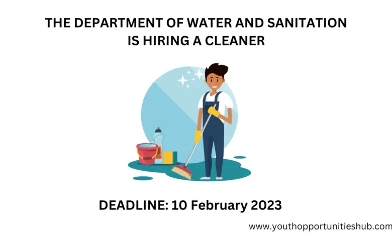 THE DEPARTMENT OF WATER AND SANITATION IS HIRING A CLEANER (Deadline: 10 February 2023)