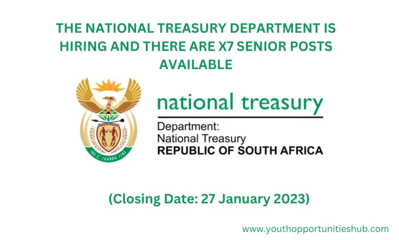 THE NATIONAL TREASURY DEPARTMENT IS HIRING AND THERE ARE X7 SENIOR POSTS AVAILABLE (Closing Date: 27 January 2023)