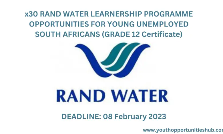 x30 RAND WATER LEARNERSHIP PROGRAMME OPPORTUNITIES FOR YOUNG UNEMPLOYED SOUTH AFRICANS
