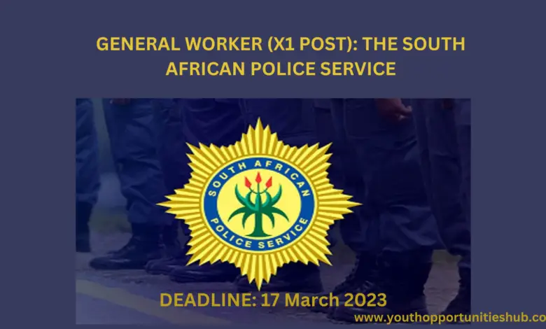 GENERAL WORKER (X1 POST): THE SOUTH AFRICAN POLICE SERVICE (Deadline:17 March 2023)